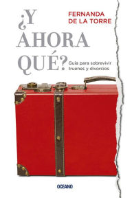 Title: ¿Y ahora qué? Guía para sobrevivir truenes y divorcios, Author: Fernanda de la Torre