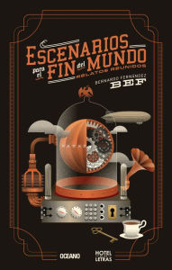 Title: Escenarios para el fin del mundo: Relatos reunidos, Author: Bernardo Fernandez