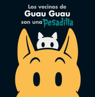 Title: Los Vecinos de Guau Guau son una pesadilla, Author: Mark Newgarden