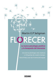 Title: Florecer: La nueva psicología positiva y la búsqueda del bienestar, Author: Martin E.P. Seligman