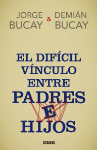 Title: El difï¿½cil vï¿½nculo entre padres e hijos, Author: Jorge Bucay