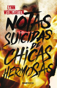 Title: Notas suicidas de chicas hermosas (Versión Hispanoamericana), Author: Lynn Weingarten