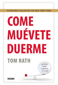 Title: Come, muevete y duerme, Author: Tom Rath