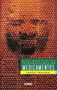 Title: Una brevísima introducción a los medicamentos, Author: Leslie Iversen