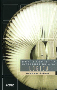 Title: Una brevísima introducción a la lógica, Author: Graham Priest