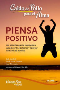 Title: Caldo de pollo para el alma: piensa positivo, Author: Jack Canfield