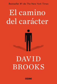 Title: El camino del caracter, Author: David Brooks