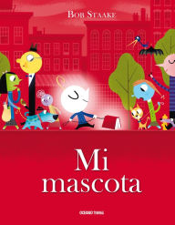 Title: Mi Mascota = My Pet Book, Author: Bob Staake