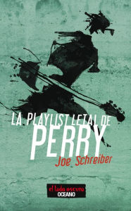 Title: La playlist letal de Perry, Author: Joe Schreiber