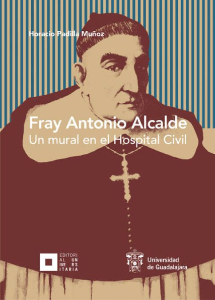 Fray Antonio Alcalde: Un mural en el Hospital Civil