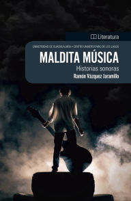 Title: Maldita música: Historias sonoras, Author: Ramón Vázquez Jaramillo