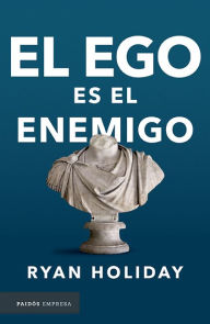 Title: El ego es el enemigo / Ego is the Enemy, Author: Ryan Holiday