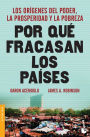 Por que fracasan los paises: Los origenes del poder, la prosperidad y la pobreza.