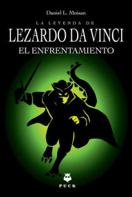 Title: Leyenda de Lezardo da Vinci, La. El enfrentamiento, Author: Daniel L. Moisan