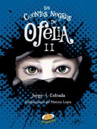 Title: Los Cuentos negros de Ofelia II, Author: Jorge A. Estrada