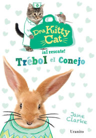 Title: Dra Kitty Cat. Trébol el conejo, Author: Jane Clarke