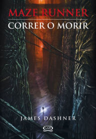 Title: Correr o morir (The Maze Runner), Author: James Dashner