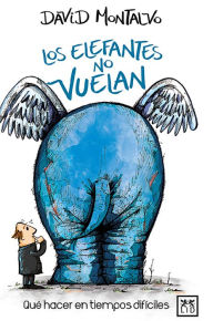 Title: Los Elefantes No Vuelan, Author: David Montalvo