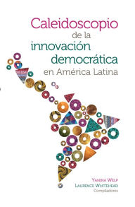 Title: Caleidoscopio de la innovación democrática en América Latina, Author: Yanina Welp