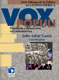 Title: Vox Populi: populismo y democracia en Latinoamérica, Author: Julio Aibar Gaete