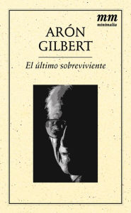 Title: El último sobreviviente, Author: Arón Gilbert