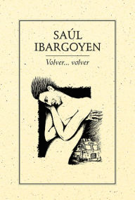 Title: Volver..volver, Author: Saúl Ibargoyen