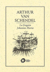 Title: La fragata Johana Maria, Author: Arthur Authorm