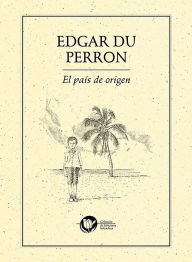 Title: El país de origen, Author: Edgar du Perron Charles