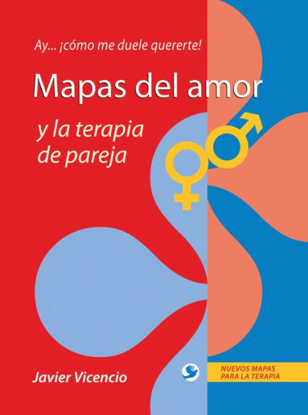 Mapas del amor y la terapia de pareja: Ay . . . ï¿½cï¿½mo me duele quererte!