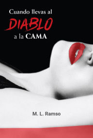 Title: Cuando llevas al diablo a la cama: Libro 1, Author: M. L. Ramso