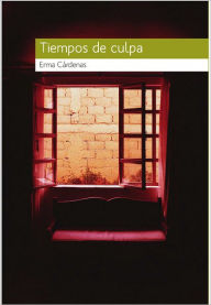 Title: Tiempos de culpa, Author: Erma Cárdenas