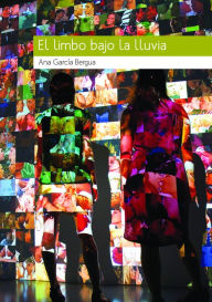 Title: El limbo bajo la lluvia, Author: Ana García Bergua