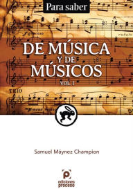 Title: Para Saber. De Música y de Músicos. Vol. 1, Author: Samuel Máynez
