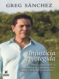 Title: Injusticia protegida., Author: Gregorio Sánchez Martínez