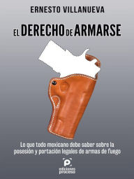 Title: El derecho de Armarse, Author: Ernesto Villanueva