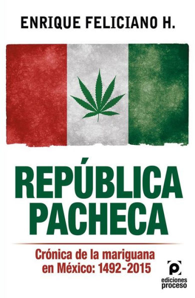 República pacheca, Crónica de la mariguana en México: 1492-2015