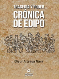 Title: Tragedia y poder. Crónica de Edipo, Author: Elisur Arteaga Nava