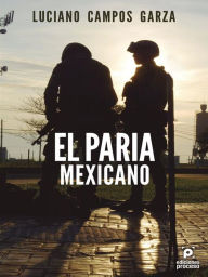 Title: El paria mexicano, Author: Luciano Campos Garza