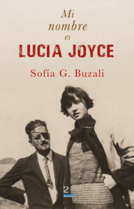 Title: Mi nombre es Lucía Joyce, Author: Sofia Buzali