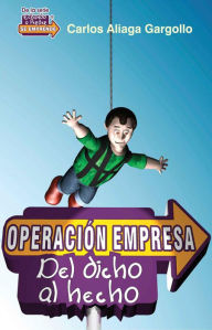 Title: Operación Empresa: Del dicho al hecho, Author: Carlos Aliaga