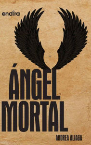 Title: Ángel Mortal: LOS CUATRO AMBITOS, Author: Andrea Aliaga