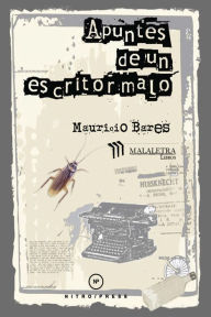 Title: Apuntes de un escritor malo, Author: Mauricio Bares