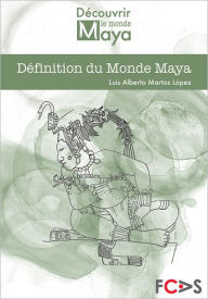 Title: Définition du Monde Maya, Author: Luis Alberto Martos