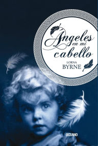 Title: Ángeles en mi cabello, Author: Lorna Byrne