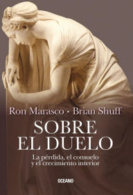 Title: Sobre el duelo: La pérdida, el consuelo y el crecimiento interior, Author: Ron Marasco
