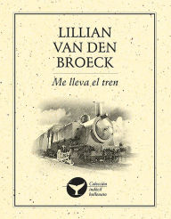 Title: Me lleva el tren, Author: Van den Broeck Lillian