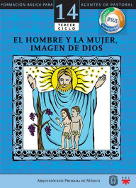 Title: Manual 14. El hombre y la mujer, imagen de Dios, Author: Arquidiócesis de México