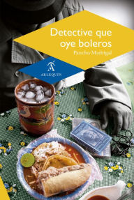 Title: Detective que oye boleros, Author: Pancho Madrigal