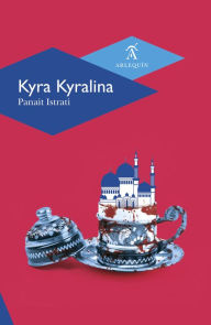 Title: Kyra Kyralina, Author: Panait Istrati