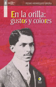 Title: En la orilla: gustos y colores, Author: Pedro Henríquez Ureña
